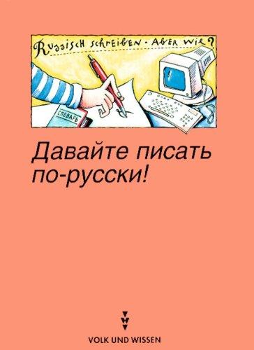 Dawaite pisat po-russki! (Russisch schreiben - aber wie?): Nachschlagewerk