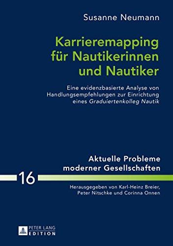 Karrieremapping für Nautikerinnen und Nautiker: Eine evidenzbasierte Analyse von Handlungsempfehlungen zur Einrichtung eines "Graduiertenkolleg ... / Contemporary Problems of Modern Societies)