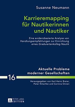 Karrieremapping für Nautikerinnen und Nautiker: Eine evidenzbasierte Analyse von Handlungsempfehlungen zur Einrichtung eines "Graduiertenkolleg ... / Contemporary Problems of Modern Societies)