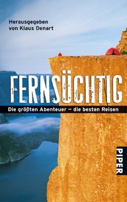 Fernsüchtig: Die größten Abenteuer ? die besten Reisen