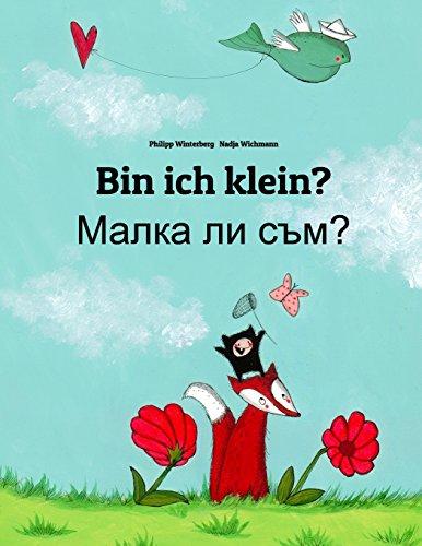 Bin ich klein? Malka li sum?: Kinderbuch Deutsch-Bulgarisch (zweisprachig/bilingual)