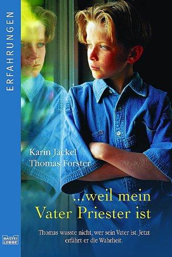 ... weil mein Vater Priester ist: Thomas wusste nicht, wer sein Vater ist. Jetzt erfährt er die Wahrheit.