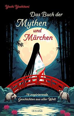 Das Buch der Mythen und Märchen: 78 inspirierende Geschichten aus aller Welt - Mythologie, Sagen, Legenden und Volksmärchen für Erwachsene - Erzählungen von Tarot of the Divine