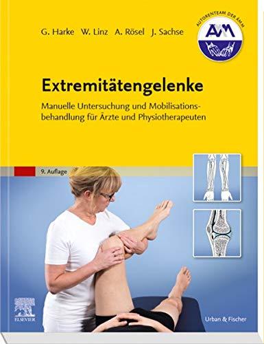 Extremitätengelenke: Manuelle Untersuchung und Mobilisationsbehandlung für Ärzte und Physiotherapeuten