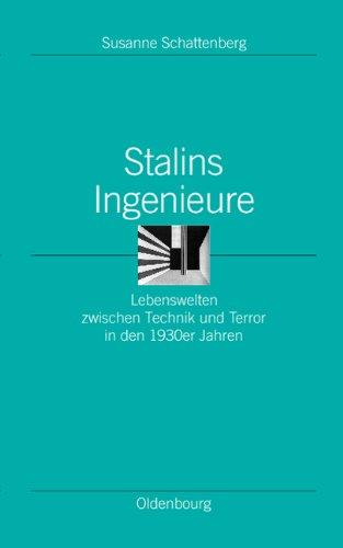 Stalins Ingenieure. Lebenswelten zwischen Technik und Terror in den 1930er Jahren (Ordnungssysteme, Band 11)