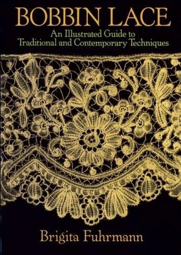 Bobbin Lace: An Illustrated Guide to Traditional and Contemporary Techniques (Dover Books on Needlepoint, Embroidery)