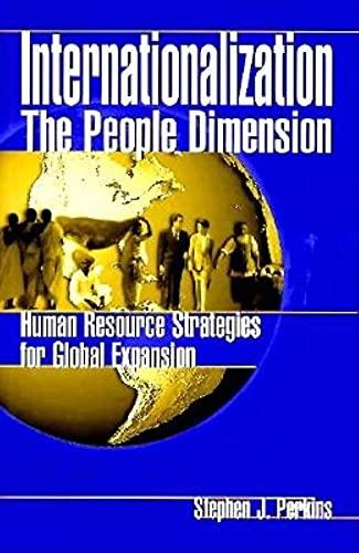 Internationalization-The People Dimension: Human Resource Strategies for Global Expansion: The People Dimension - Human Resource Strategy for Global Expansion