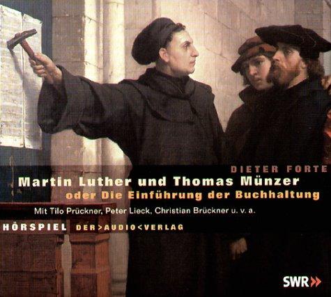 Martin Luther und Thomas Münzer oder die Einführung der Buchhaltung. 3 CDs