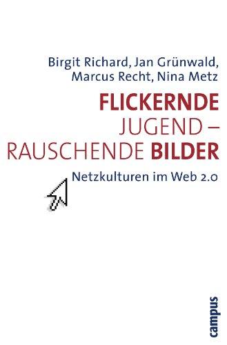 Flickernde Jugend - rauschende Bilder: Netzkulturen im Web 2.0