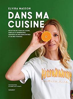 Dans ma cuisine : recettes de tous les jours, simples et généreuses, inspirées de mes rencontres et de mes voyages