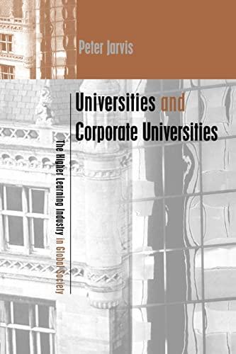 Universities and Corporate Universities: The Higher Learning Industry in Global Society (Creating Success)