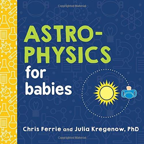 Astrophysics for Babies (Baby University)