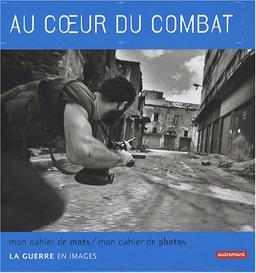 Au coeur du combat : la guerre en images