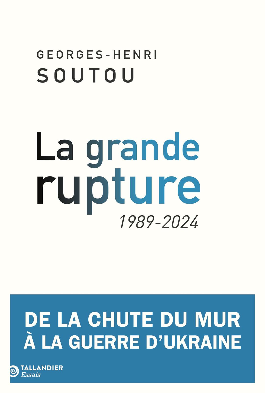 La grande rupture : de la chute du mur à la guerre d'Ukraine : 1989-2024