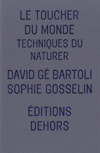 Le toucher du monde : techniques du naturer