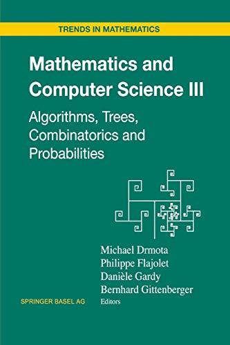 Mathematics and Computer Science Iii: "Algorithms, Trees, Combinatorics And Probabilities" (Trends in Mathematics)