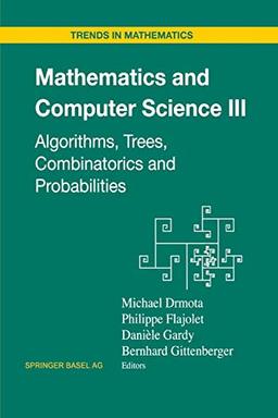 Mathematics and Computer Science Iii: "Algorithms, Trees, Combinatorics And Probabilities" (Trends in Mathematics)