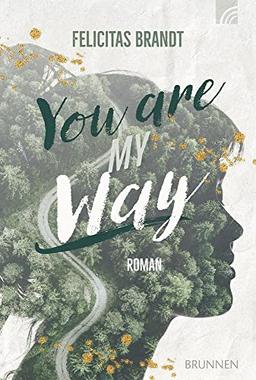 You Are My WAY: Roman (Way-Truth-Life-Serie)