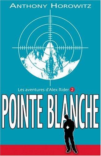 Alex Rider, quatorze ans, espion malgré lui. Vol. 2. Pointe blanche