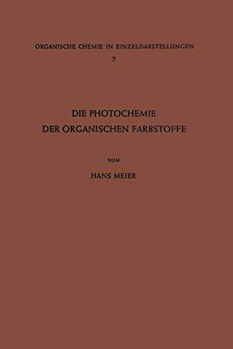 Die Photochemie der Organischen Farbstoffe (Organische Chemie in Einzeldarstellungen (7), Band 7)