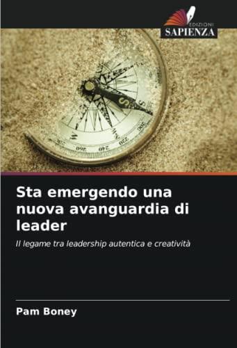 Sta emergendo una nuova avanguardia di leader: Il legame tra leadership autentica e creatività