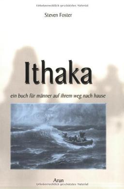 Ithaka: Ein Buch für Männer auf ihrem Weg nach Hause