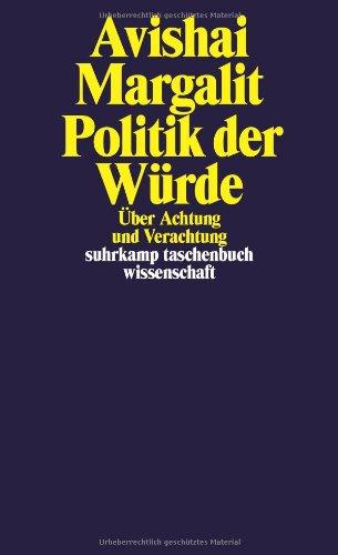 Politik der Würde: Über Achtung und Verachtung (suhrkamp taschenbuch wissenschaft)