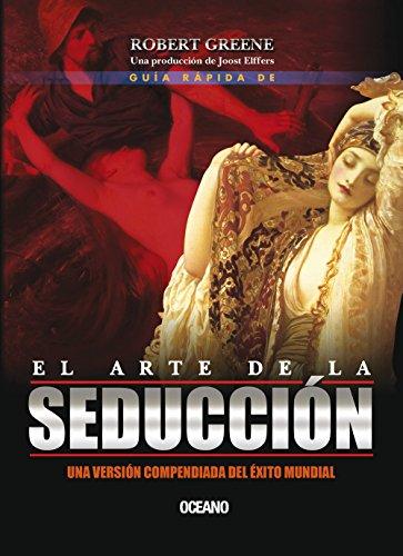 Guia Rapida de El Arte de La Seduccion