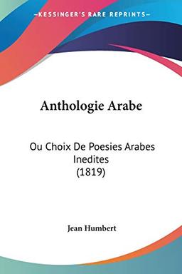 Anthologie Arabe: Ou Choix De Poesies Arabes Inedites (1819)