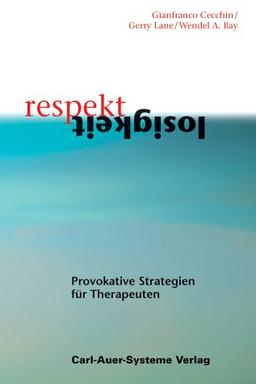 Respektlosigkeit. Eine Überlebensstrategie für Therapeuten