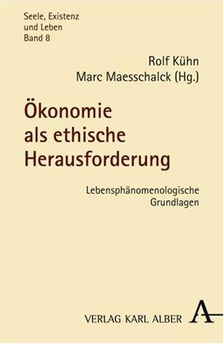 Ökonomie als ethische Herausforderung: Lebensphänomenologische Grundlagen