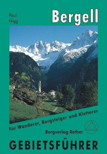 Bergell. Gebietsführer: Für Wanderer, Bergsteiger und Kletterer. Verfaßt nach den Richtlinien der UIAA