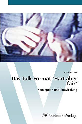 Das Talk-Format "Hart aber fair": Konzeption und Entwicklung