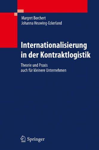 Internationalisierung in der Kontraktlogistik: Theorie und Praxis auch für kleinere Unternehmen