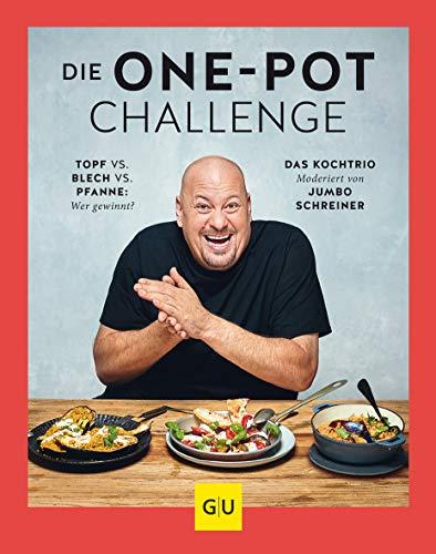 Die One-Pot-Challenge: Topf vs. Pfanne vs. Blech: Wer gewinnt? Das Kochtrio – moderiert von Jumbo Schreiner (GU Themenkochbuch)