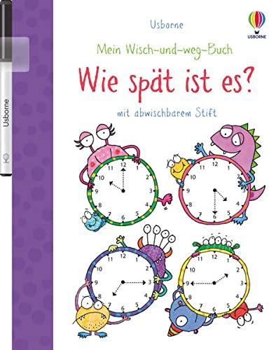 Mein Wisch-und-weg-Buch: Wie spät ist es?: mit abwischbarem Stift (Meine Wisch-und-weg-Bücher)