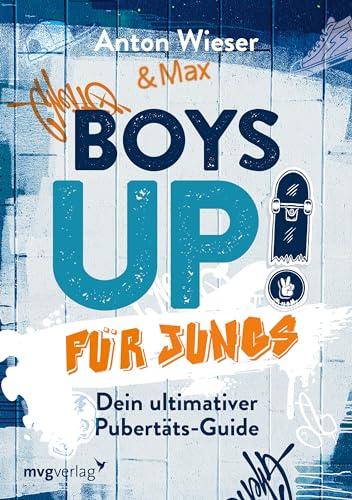 Boys Up! Für Jungs: Dein ultimativer Pubertäts-Guide. Alles, was Jungs zwischen 11 und 15 Jahren wissen wollen: Hormone, Sexualität, Entwicklung, Wachstum, Selbstbewusstsein u. v. m.