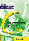 Wie interpretiere ich Lyrik? Grundlagen der Analyse und Interpretation