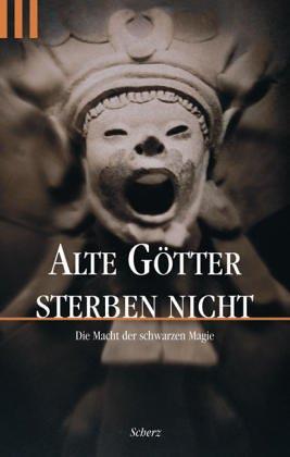 Alte Götter sterben nicht. Die Macht der schwarzen Magie.