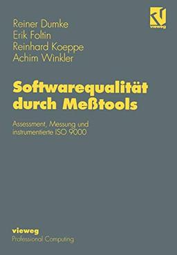 Softwarequalität durch Meßtools: Assessment, Messung und instrumentierte ISO 9000