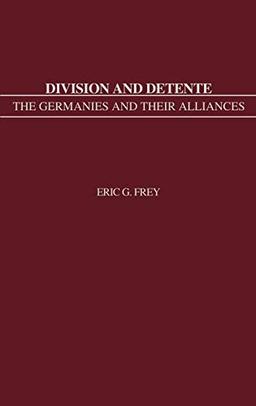 Division and Detente: The Germanies and Their Alliances