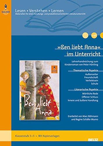 »Ben liebt Anna« im Unterricht: Lehrerhandreichung zum Kinderroman von Peter Härtling (Klassenstufe 3-5, mit Kopiervorlagen) (Beltz Praxis / Lesen - Verstehen - Lernen)