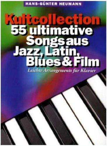 Kultcollection - 55 ultimative Songs aus Jazz, Latin, Blues & Film. Leichte Arrangements für Klavier