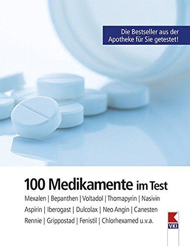 100 Medikamente im Test: Mexalen, Bepanthen, Voltadol, Nasivin, Thomapyrin, Aspirin, Iberogast, Dulcolax, Neo-Angin, Rennie, Canesten, Grippostad, Fenistil, Chlorhexamed u.v.a.