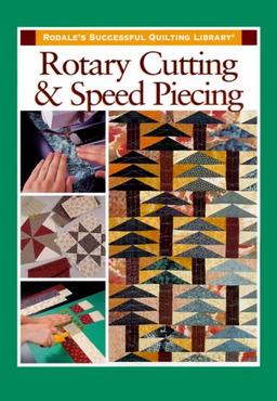 Rotary Cutting and Speed Piecing (Rodale's Successful Quilting Library)