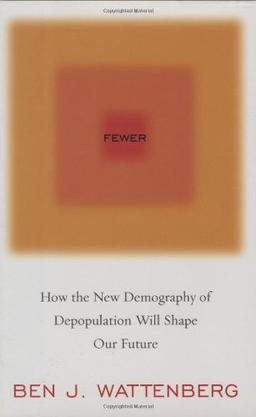 Fewer: How the New Demography of Depopulation Will Shape Our Future