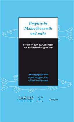 Empirische Makroökonomik und mehr: Festschrift zum 80. Geburtstag von Karl Heinrich Oppenländer