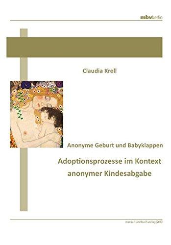 Anonyme Geburt und Babyklappen - Adoptionsprozesse im Kontext anonymer Kindesabgabe