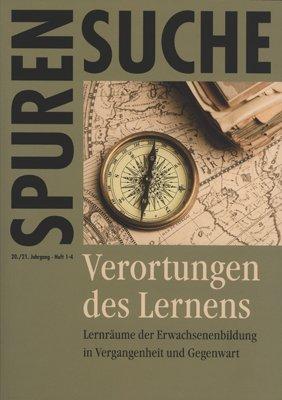 Spurensuche / Verortungen des Lernens: Lernräume der Erwachsenenbildung in Vergangenheit und Gegenwart