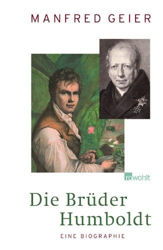 Die Brüder Humboldt: Eine Biographie